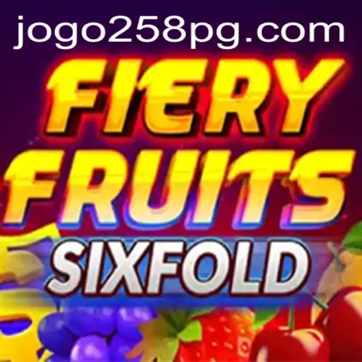 Exploring the Thrills of FieryFruitsSixFold: JOGO 258 Experience